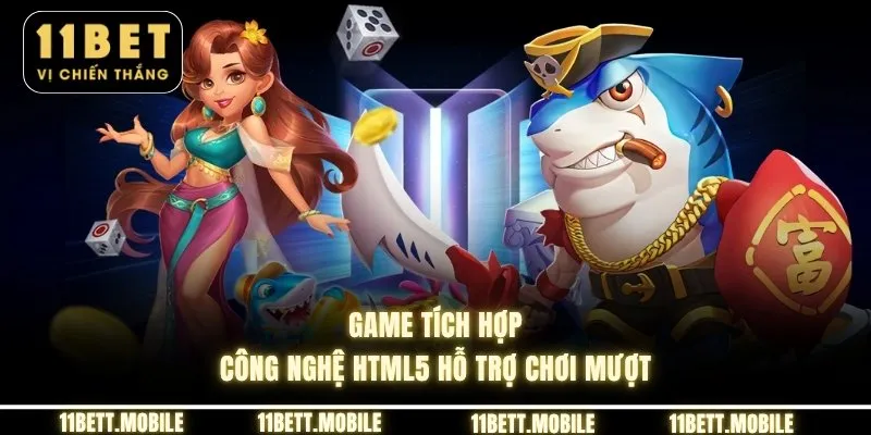 » Game tích hợp công nghệ HTML5 hỗ trợ chơi mượt