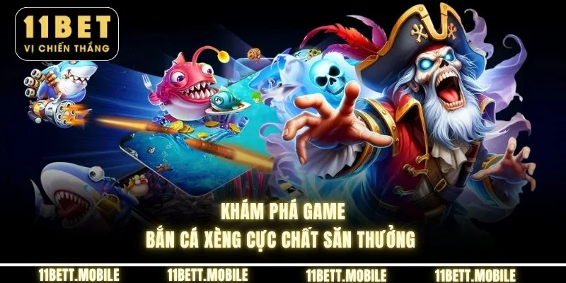 » Khám phá game bắn cá xèng cực chất săn thưởng