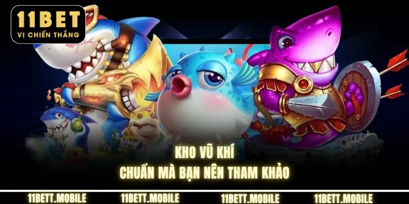 » Kho vũ khí chuẩn mà bạn nên tham khảo