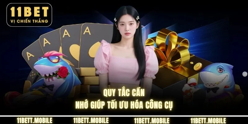 » Quy tắc cần nhớ giúp tối ưu hóa công cụ