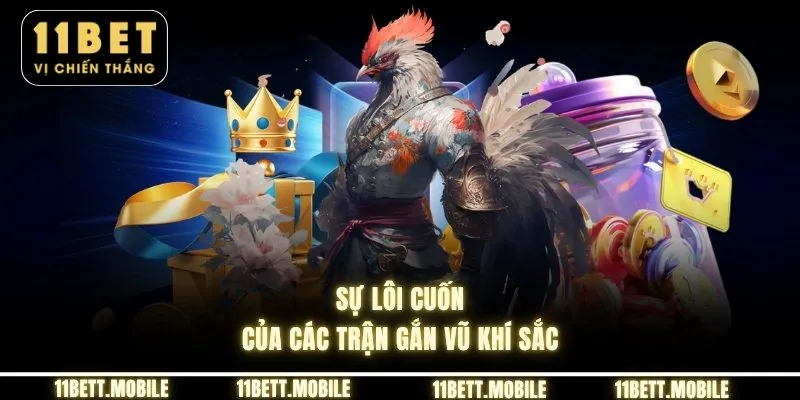 » Sự lôi cuốn của các trận gắn vũ khí sắc