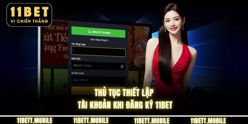 » Thủ tục thiết lập tài khoản khi đăng ký 11bet