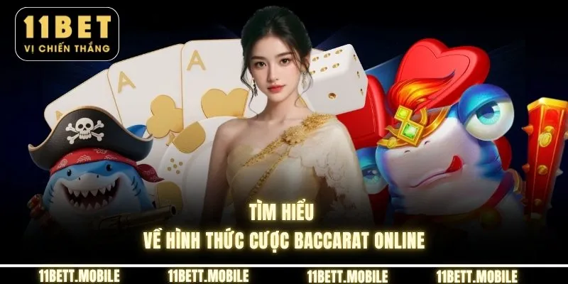 » Tìm hiểu về hình thức cược baccarat online